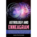 Astrology And Enneagram: Understanding And Finding Yourself Through Astrology and Enneagram (Zodiac Signs, Horoscopes, Personality Types, Spiritual Gr - Paperback
