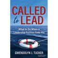 Called to Lead: What to Do When a Leadership Position Finds You - Paperback