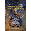 Being And Becoming Excellent: Reflections - Paperback