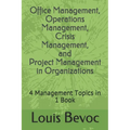 Office Management, Operations Management, Crisis Management, and Project Management in Organizations: 4 Management Topics in 1 Book - Paperback