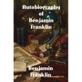 Autobiography of Benjamin Franklin - Paperback