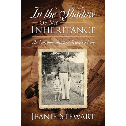 In the Shadow Of My Inheritance: An Encouragement for Christlike Living - Paperback