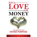 Fall In Love With Money: And Align with Your Divine Purpose - Paperback