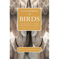 A Gathering of Birds: An Anthology of the Best Ornithological Prose - Paperback