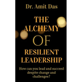 The Alchemy of Resilient Leadership - Paperback