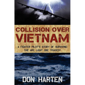 Collision Over Vietnam: A Fighter Pilot's Story of Surviving the Arc Light One Tragedy - Paperback