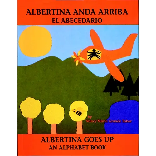 Albertina Anda Arriba: El Abecedario / Albertina Goes Up: An Alphabet Book (Spanish Bilingual Edition) - Paperback