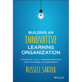 Building an Innovative Learning Organization: A Framework to Build a Smarter Workforce, Adapt to Change, and Drive Growth - Hardcover