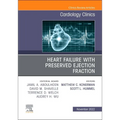 Heart Failure with Preserved Ejection Fraction, an Issue of Cardiology Clinics: Volume 40-4 - Hardcover