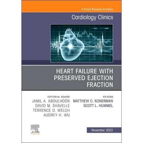 Heart Failure with Preserved Ejection Fraction, an Issue of Cardiology Clinics: Volume 40-4 - Hardcover