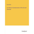 An Address Commemorative of the Life and Character - Paperback