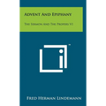 Advent And Epiphany: The Sermon And The Propers V1 - Hardcover