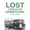 Lost Oregon Streetcars - Paperback