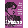 The Adventuress: Murder, Blackmail, and Confidence Games in the Gilded Age - Hardcover
