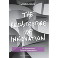 The Architecture of Innovation: The Economics of Creative Organizations - Hardcover