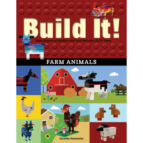 Build It! Farm Animals: Make Supercool Models with Your Favorite Lego(r) Parts - Paperback