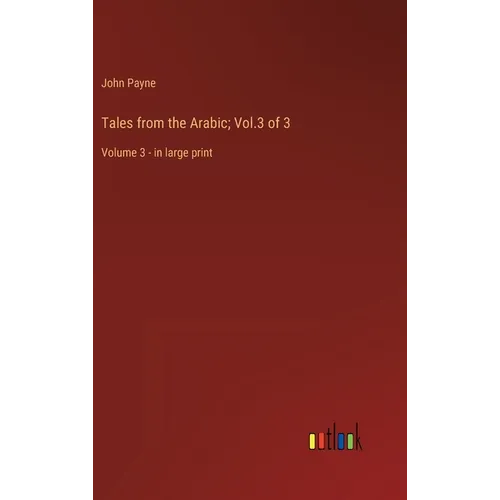 Tales from the Arabic; Vol.3 of 3: Volume 3 - in large print - Hardcover