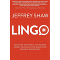 Lingo: Discover Your Ideal Customer's Secret Language and Make Your Business Irresistible - Paperback