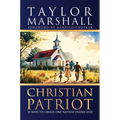 Christian Patriot: 12 Ways to Create One Nation Under God - Hardcover