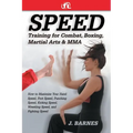 Speed Training for Combat, Boxing, Martial Arts, and Mma: How to Maximize Your Hand Speed, Foot Speed, Punching Speed, Kicking Speed, Wrestling Speed, - Paperback
