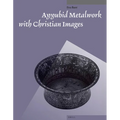 Ayyubid Metalwork with Christian Images - Paperback