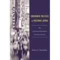 Consumer Politics in Postwar Japan: The Institutional Boundaries of Citizen Activism - Paperback