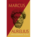 Marcus Aurelius: Philosopher-King - Hardcover