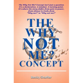 The Why Not Me? Concept - Paperback