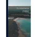 Te Hekenga; Early Days in Horowhenua, Being the Reminiscences of Mr. Rod. McDonald - Paperback