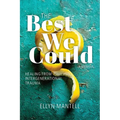 The Best We Could: Healing from Intergenerational Trauma - Paperback