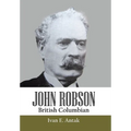John Robson: British Columbian - Hardcover