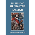 The Story of Sir Walter Raleigh (Yesterday's Classics) - Paperback
