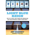 Light Blue Reign: How a City Slicker, a Quiet Kansan, and a Mountain Man Built College Basketball's Longest-Lasting Dynasty - Paperback