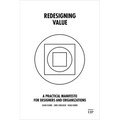 Redesigning Value: A Practical Manifesto for Designers and Organizations - Hardcover