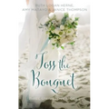 Toss the Bouquet: Three Spring Love Stories - Paperback