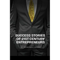 Success Stories of 21st Century Entrepreneurs - Paperback