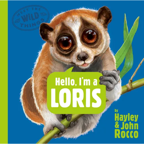 Hello, I'm a Loris (Meet the Wild Things, Book 6) - Hardcover