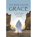 The Road Called Grace: a guide for women on their journey with Christ - Paperback