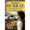 Andrew Murray Destined to Serve: A Biographical Novel - Paperback