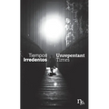 Tiempos Irredentos - Unrepentant Times: Bilingual Edition (Spanish - English) - Paperback