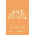 Some Golden Daybreak: 17 Sermons on the Second Coming of CHRIST - Paperback