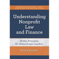Understanding Nonprofit Law and Finance: Forty-Eight Key Principles for Philanthropic Leaders - Paperback