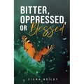 Bitter, Oppressed or Blessed - Paperback