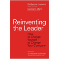 Reinventing the Leader: How to Change Yourself to Change Your Company - Hardcover