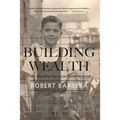 Building Wealth: From Shoeshine Boy to Real Estate Magnate - Paperback