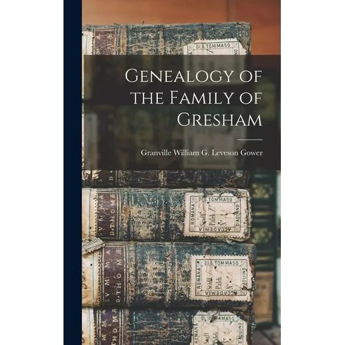 Genealogy of the Family of Gresham - Hardcover