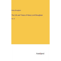 The Life and Times of Henry Lord Brougham: Vol. II - Hardcover