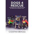 Dogs 4 Rescue: The Wonderful Story of Emma Billington and Her Kennel-Free Dog Rehoming Charity. - Paperback