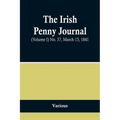 The Irish Penny Journal, (Volume I) No. 37, March 13, 1841 - Paperback