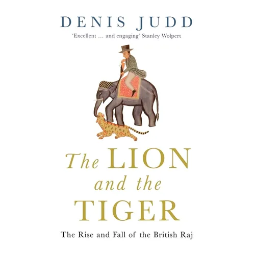 The Lion and the Tiger: The Rise and Fall of the British Raj, 1600-1947 - Paperback